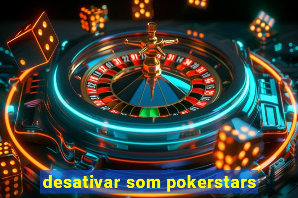 desativar som pokerstars